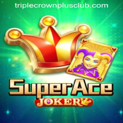 The Thrilling World of SuperAceJoker: A Deep Dive into the TRIPLECROWNPLUS CLUB Strategy Game